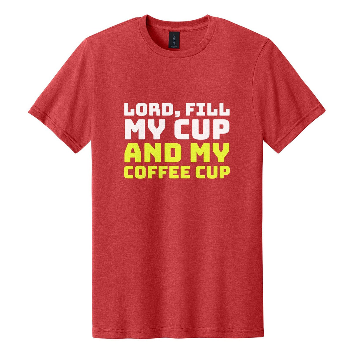 Lord, Fill My Cup. And My Coffee Cup tee in Red Mist, Bungee font, White + Neon Yellow ink