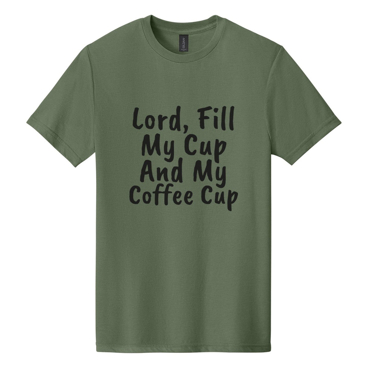 Lord, Fill My Cup. And My Coffee Cup tee in Cactus, Caveat Brush font, Black ink