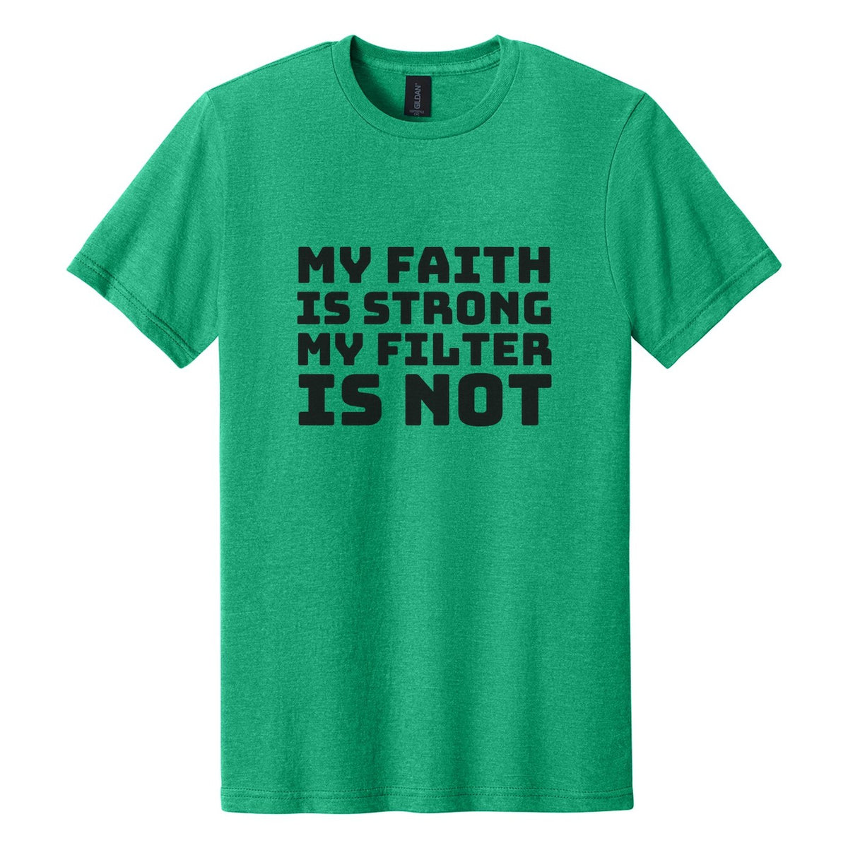 My Faith Is Strong. My Filter Is Not tee in Kelly Mist, Bungee font, Black ink