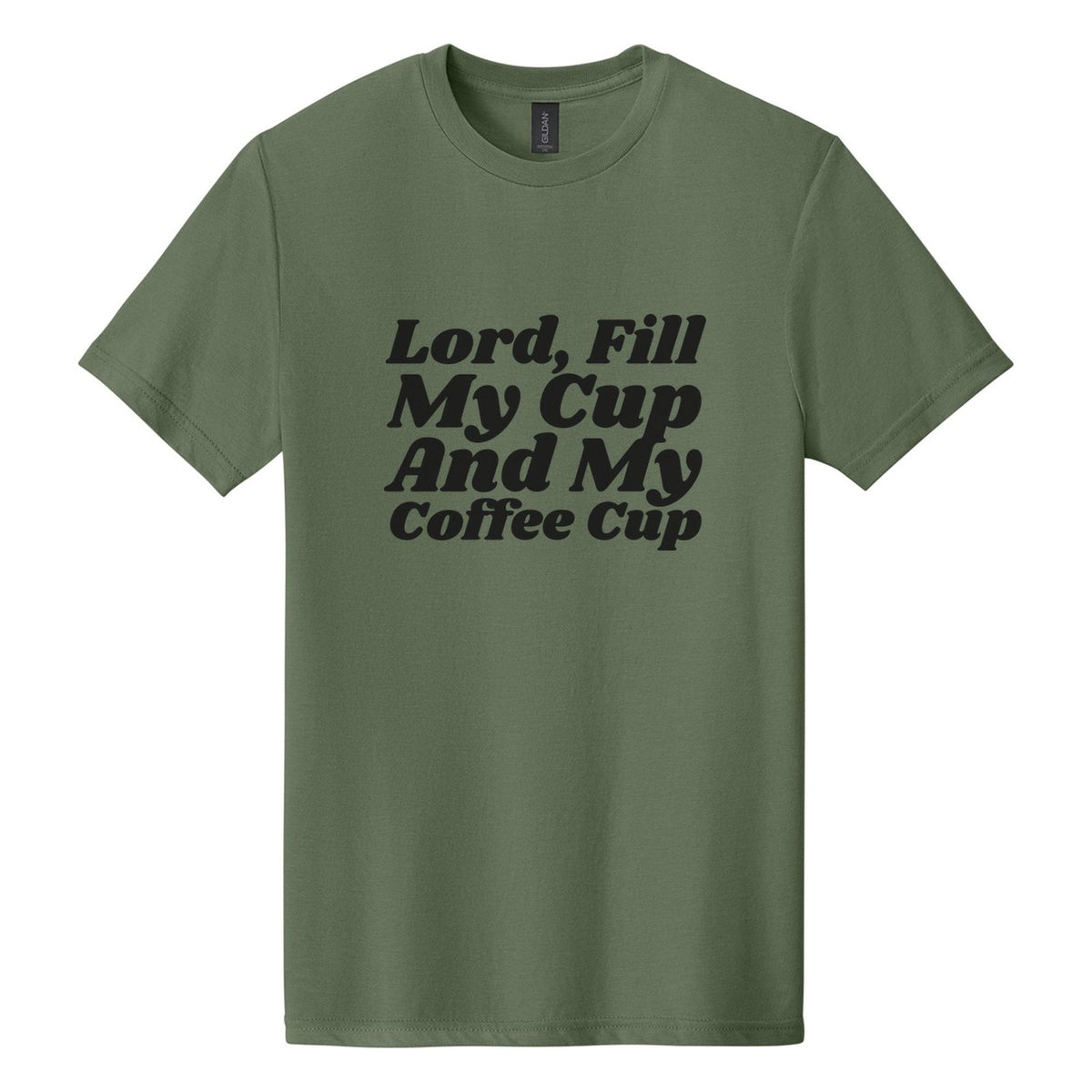 Lord, Fill My Cup. And My Coffee Cup tee in Cactus, Shrikhand font, Black ink