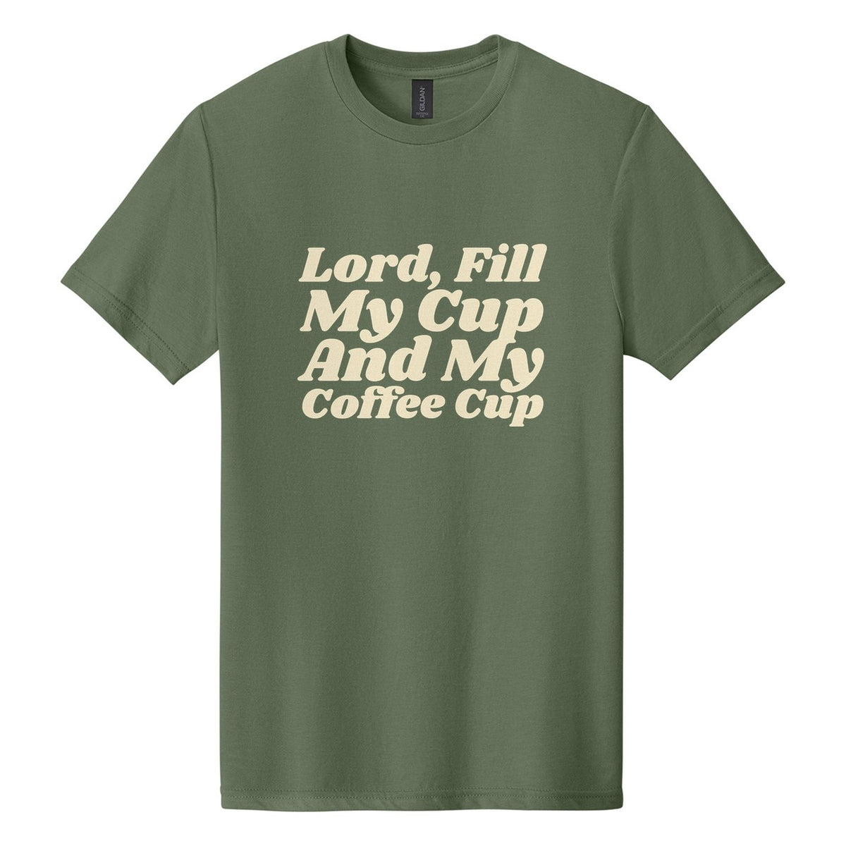Lord, Fill My Cup. And My Coffee Cup tee in Cactus, Shrikhand font, Cream ink