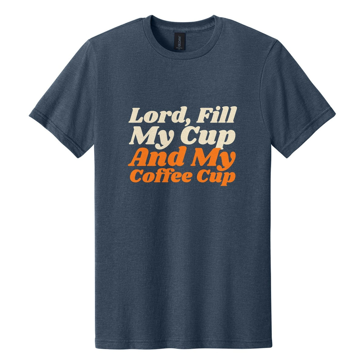 Lord, Fill My Cup. And My Coffee Cup tee in Navy Mist, Shrikhand font, Cream + Orange ink