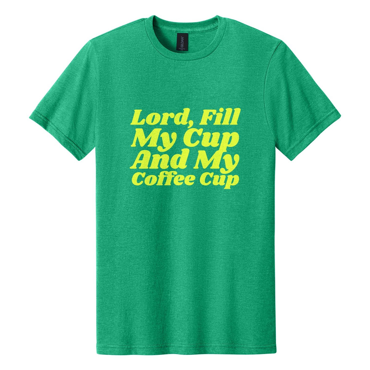 Lord, Fill My Cup. And My Coffee Cup tee in Kelly Mist, Shrikhand font, Neon Yellow ink