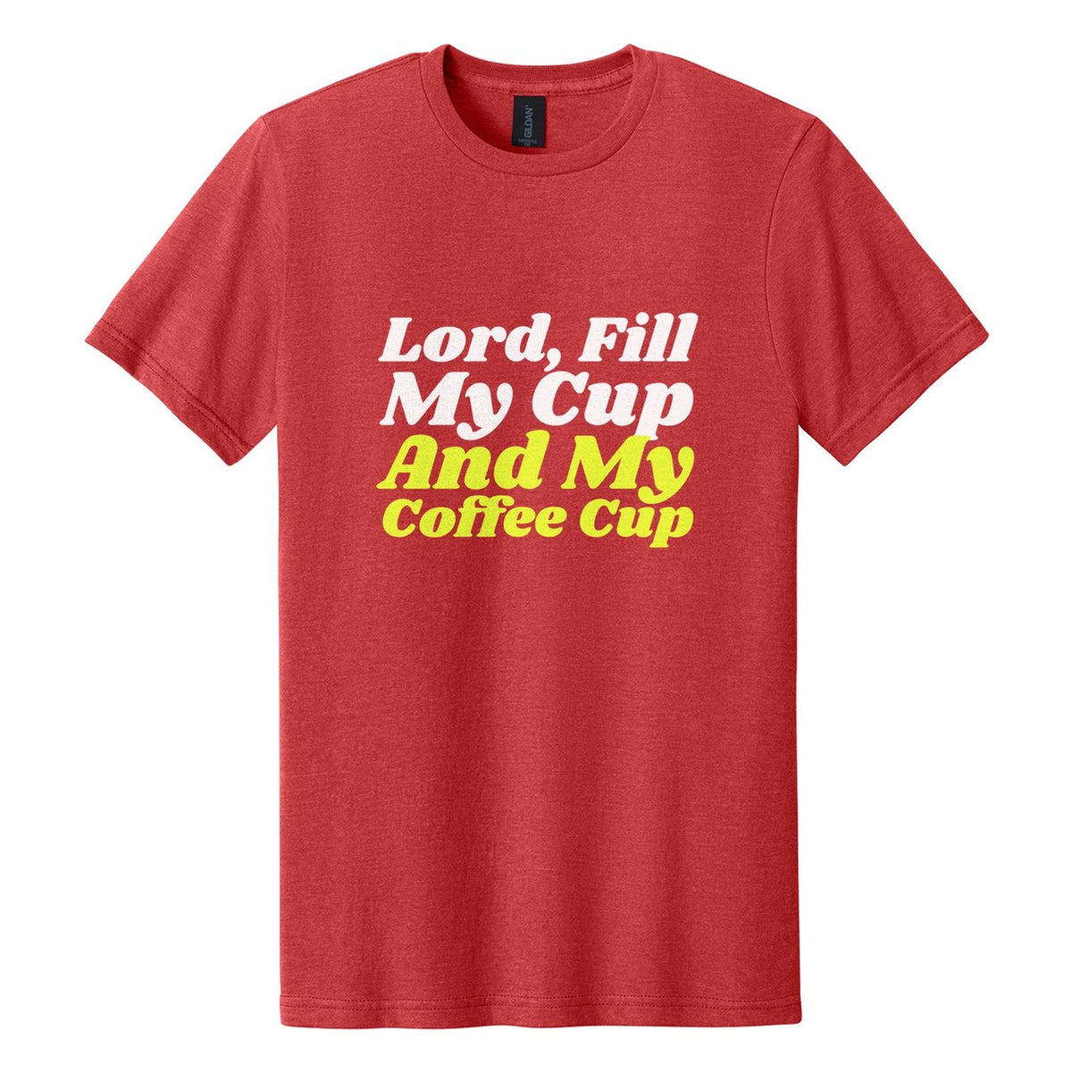 Lord, Fill My Cup. And My Coffee Cup tee in Red Mist, Shrikhand font, White + Neon Yellow ink