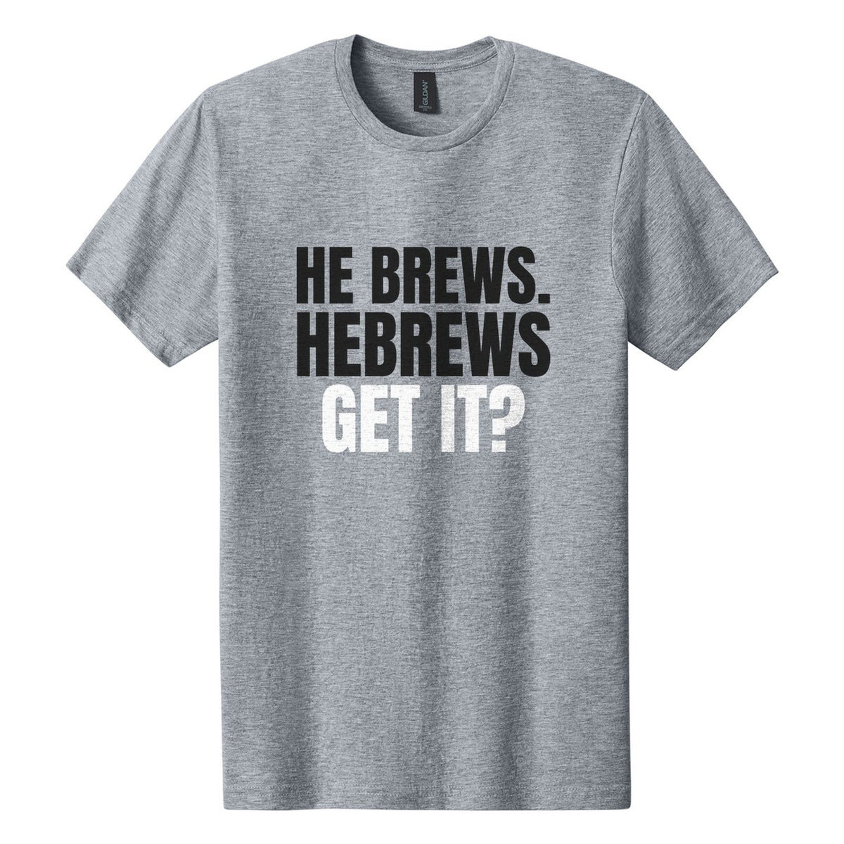 He Brews. Hebrews. Get It? tee in Ring Spun Sport Grey, Anton font, Black + White ink