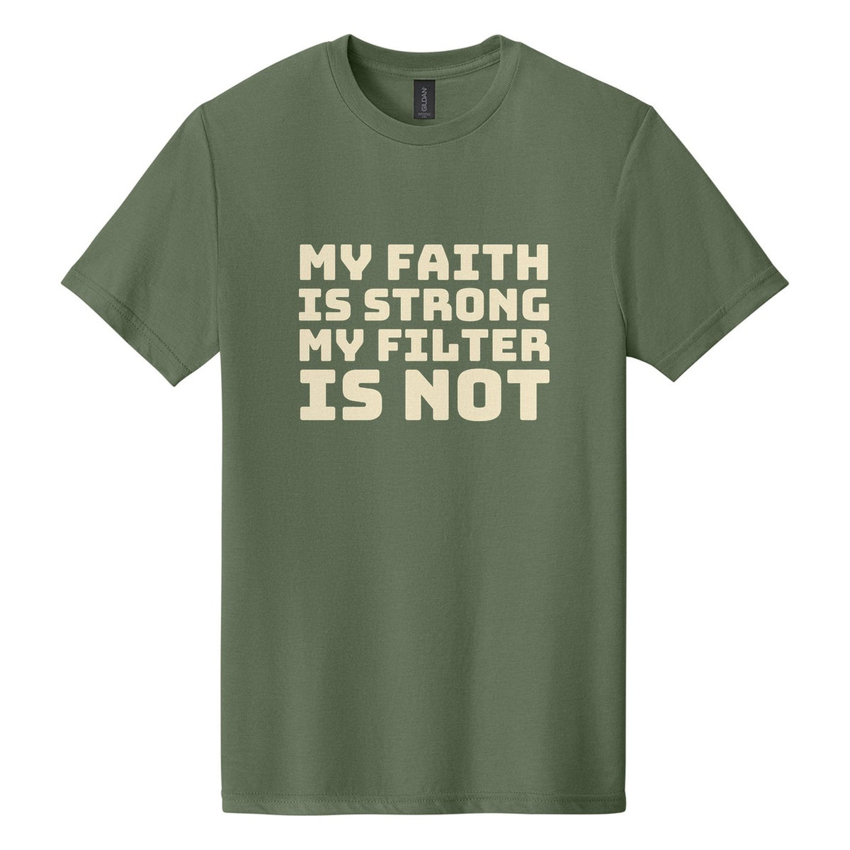 My Faith Is Strong. My Filter Is Not tee in Cactus, Bungee font, Cream ink
