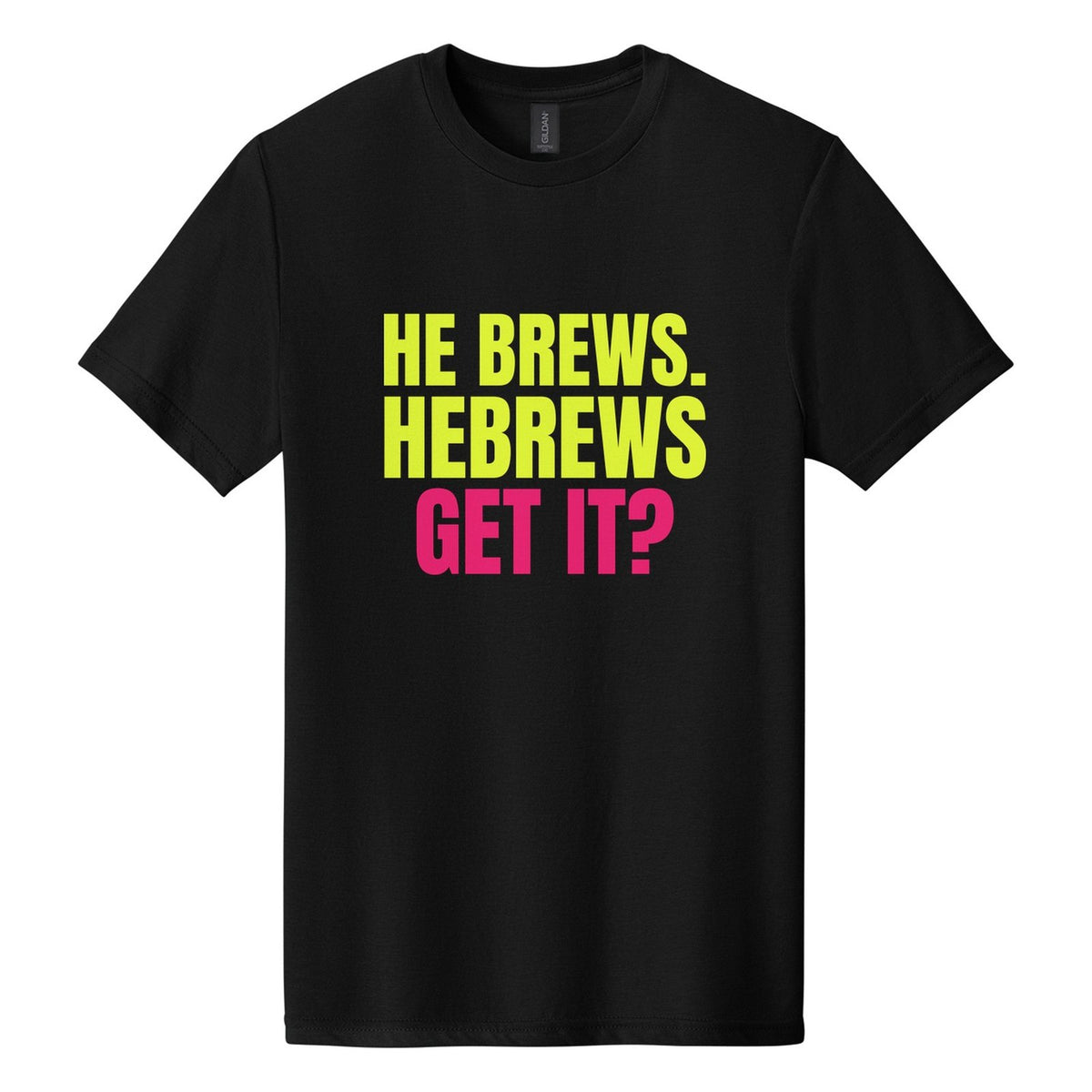 He Brews. Hebrews. Get It? tee in Pitch Black, Anton font, Neon Yellow + Hot Pink ink