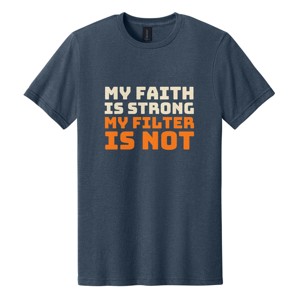 My Faith Is Strong. My Filter Is Not tee in Navy Mist, Bungee font, Cream + Orange ink