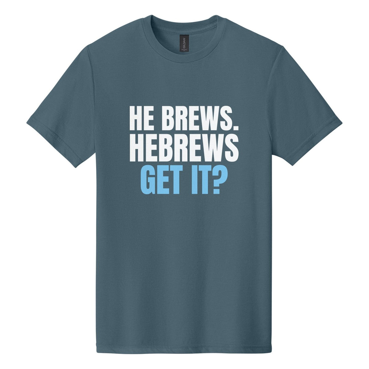 He Brews. Hebrews. Get It? tee in Steel Blue, Anton font, White + Sky Blue ink