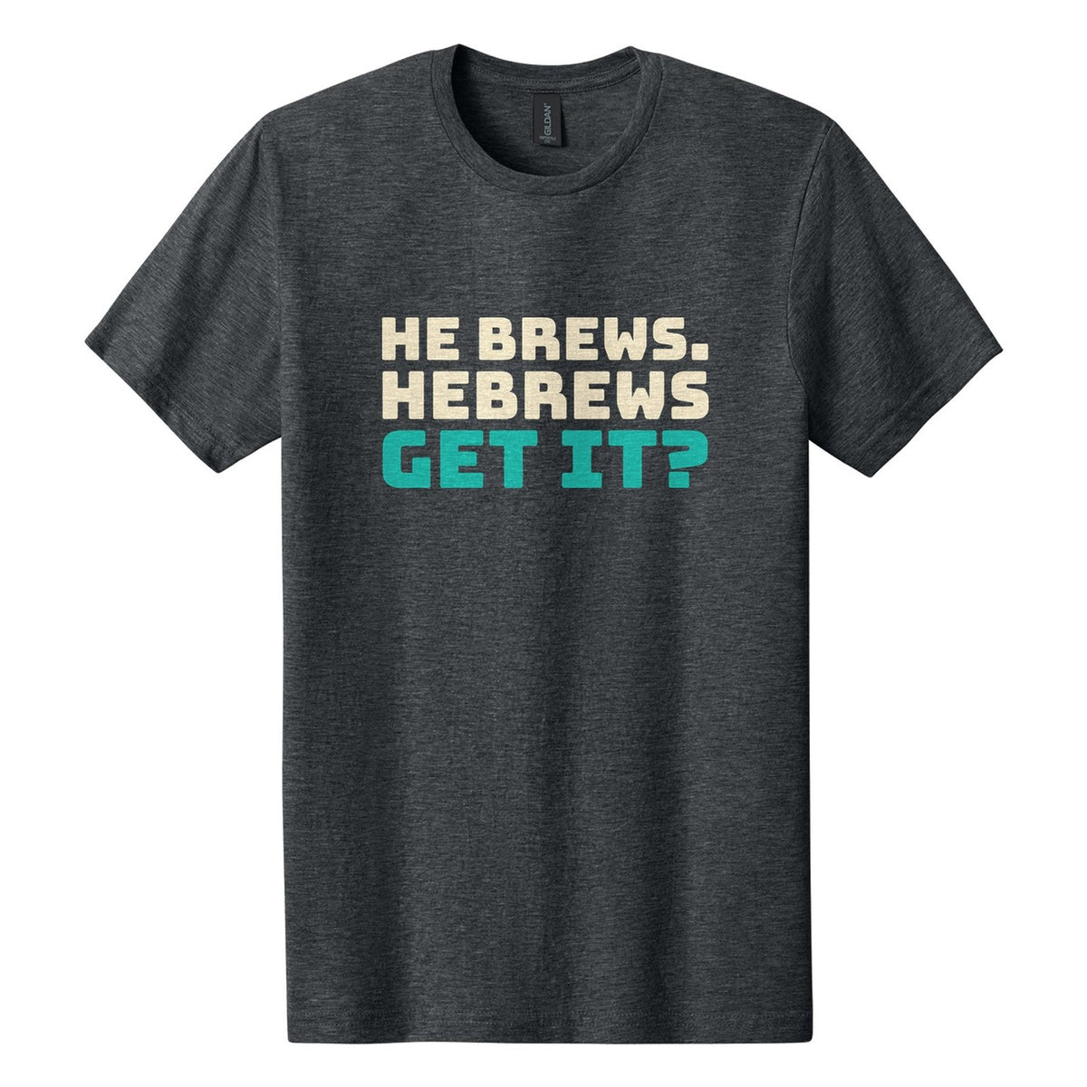 He Brews. Hebrews. Get It? tee in Dark Heather, Bungee font, Cream + Teal ink