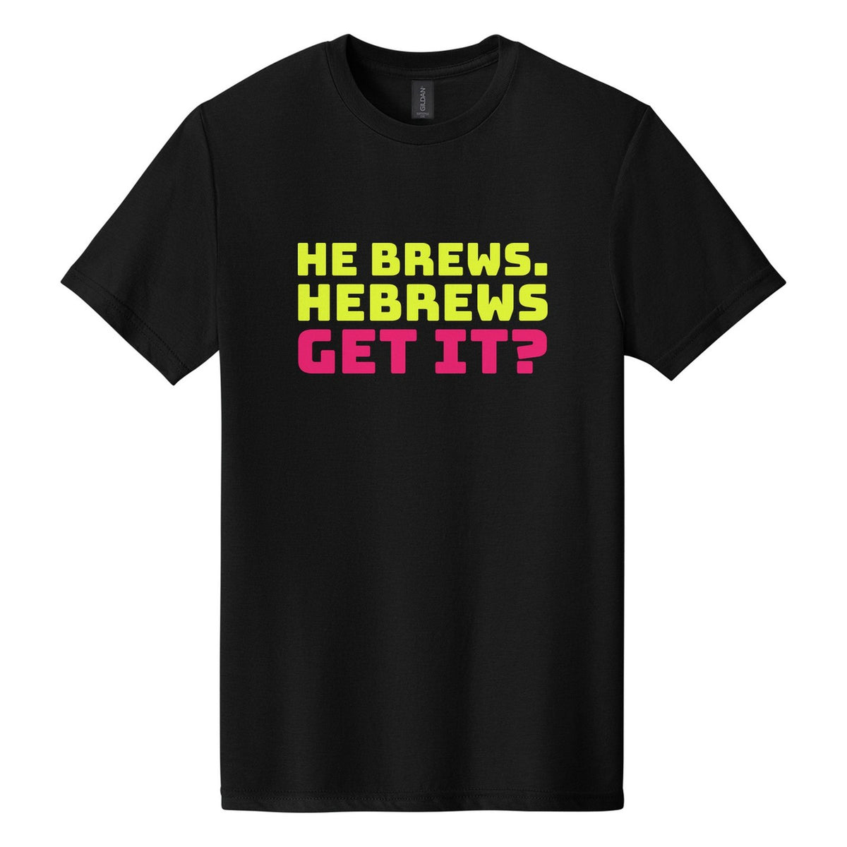 He Brews. Hebrews. Get It? tee in Pitch Black, Bungee font, Neon Yellow + Hot Pink ink
