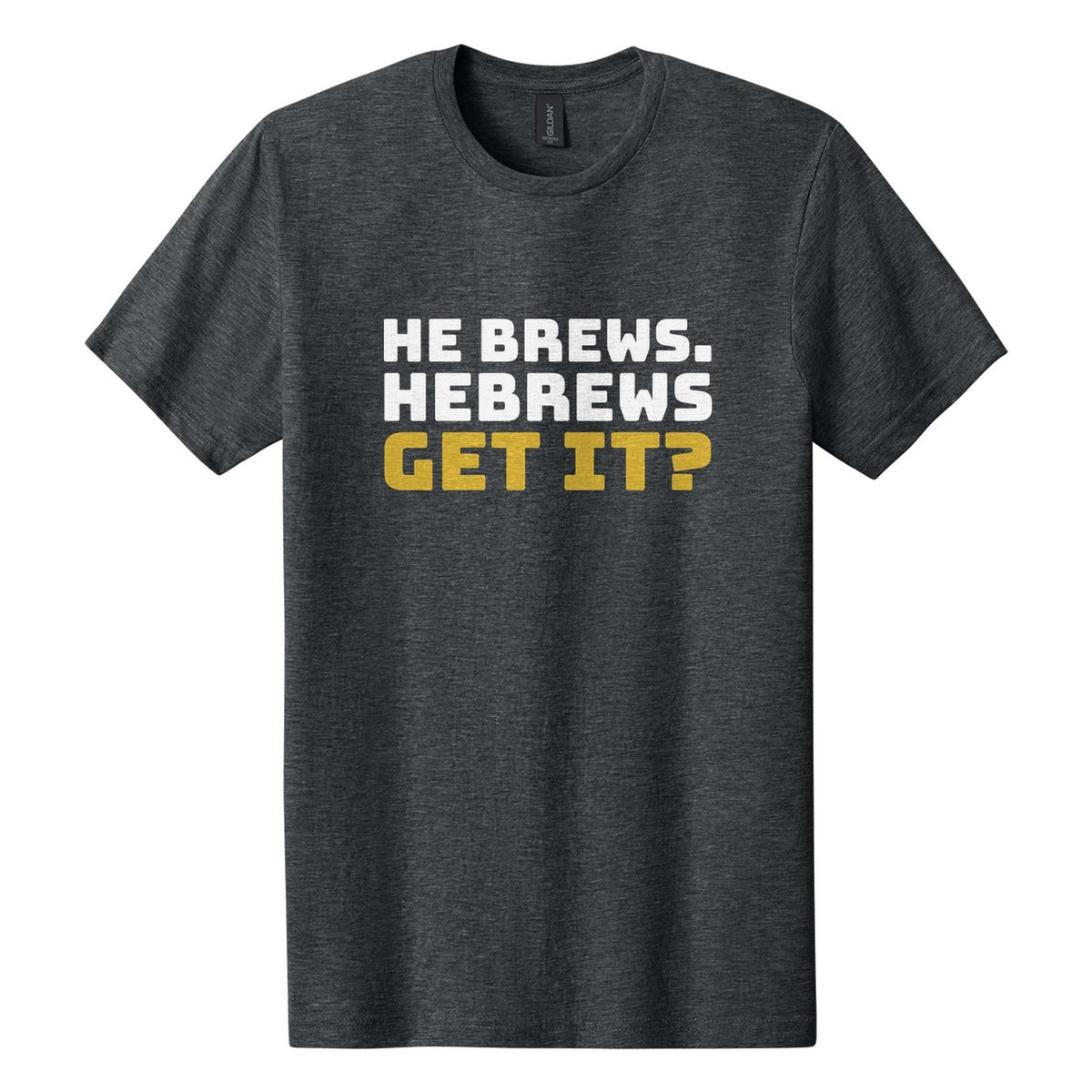 He Brews. Hebrews. Get It? tee in Dark Heather, Bungee font, White + Metallic Gold ink
