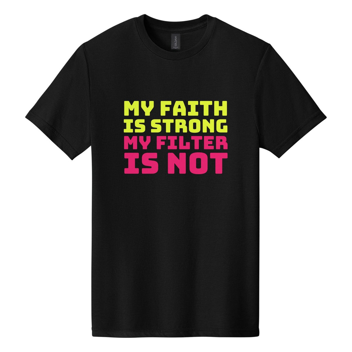My Faith Is Strong. My Filter Is Not tee in Pitch Black, Bungee font, Neon Yellow + Hot Pink ink