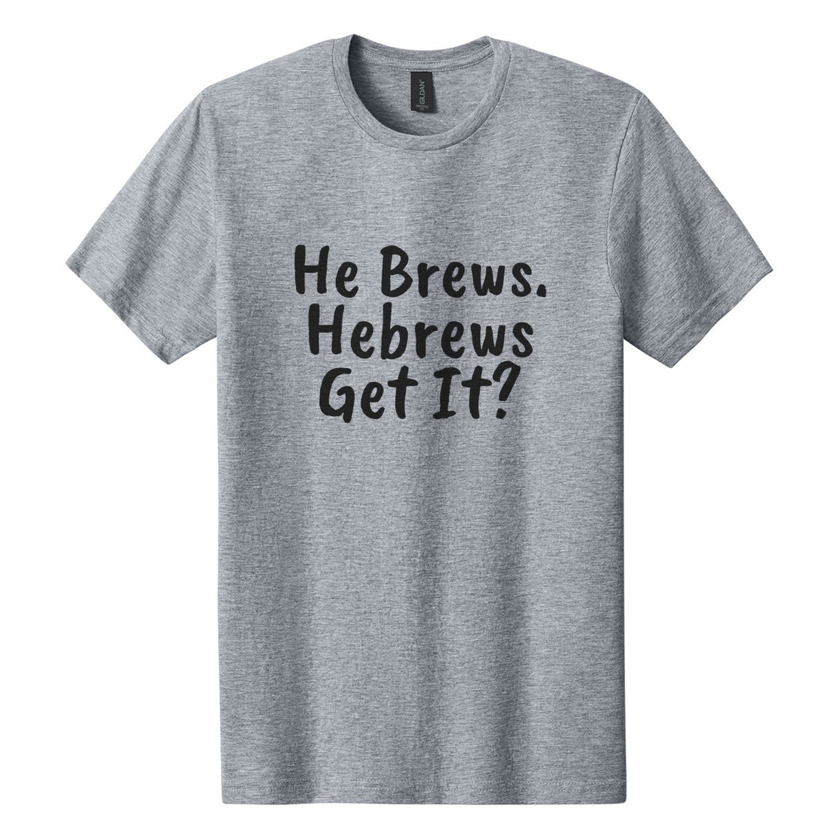 He Brews. Hebrews. Get It? tee in Ring Spun Sport Grey, Caveat Brush font, Black ink