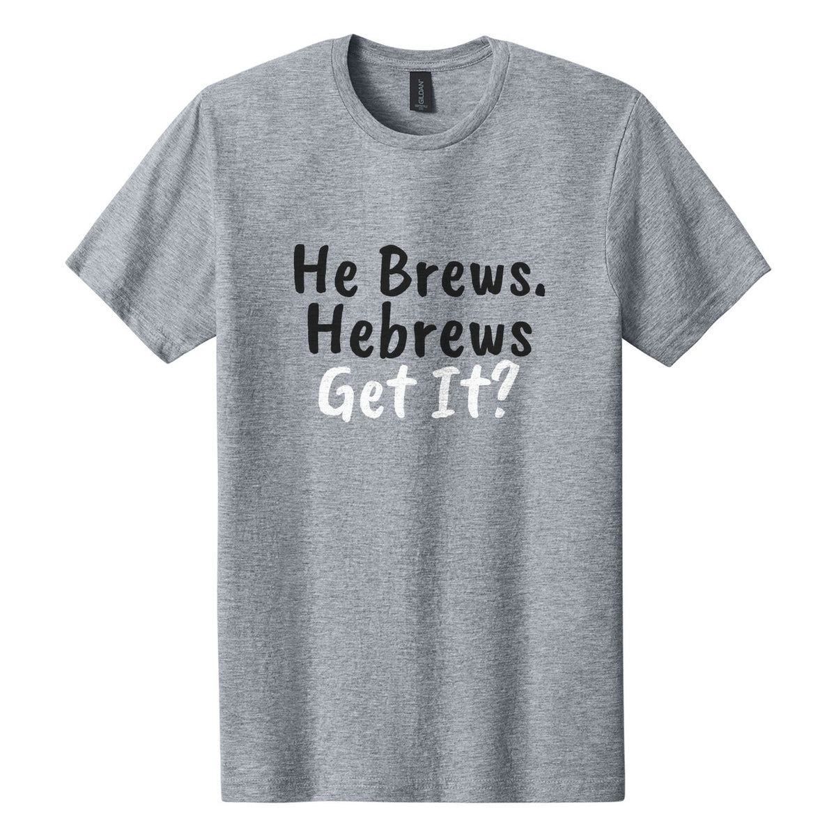 He Brews. Hebrews. Get It? tee in Ring Spun Sport Grey, Caveat Brush font, Black + White ink