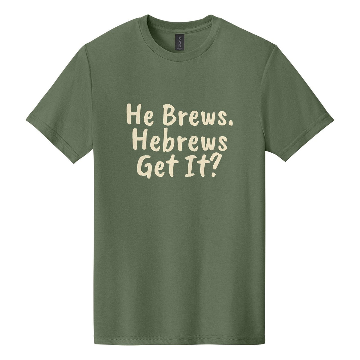 He Brews. Hebrews. Get It? tee in Cactus, Caveat Brush font, Cream ink