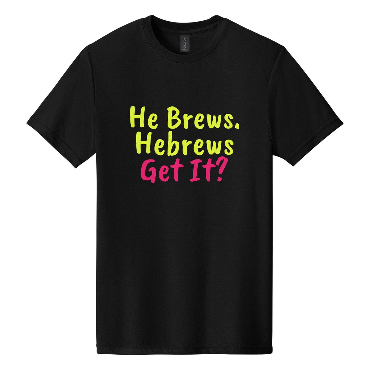 He Brews. Hebrews. Get It? tee in Pitch Black, Caveat Brush font, Neon Yellow + Hot Pink ink