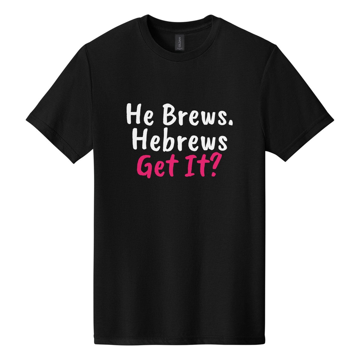 He Brews. Hebrews. Get It? tee in Pitch Black, Caveat Brush font, White + Hot Pink ink