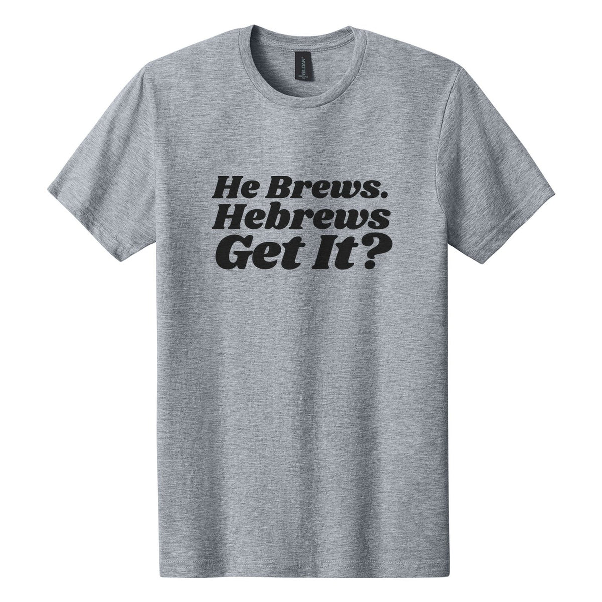He Brews. Hebrews. Get It? tee in Ring Spun Sport Grey, Shrikhand font, Black ink