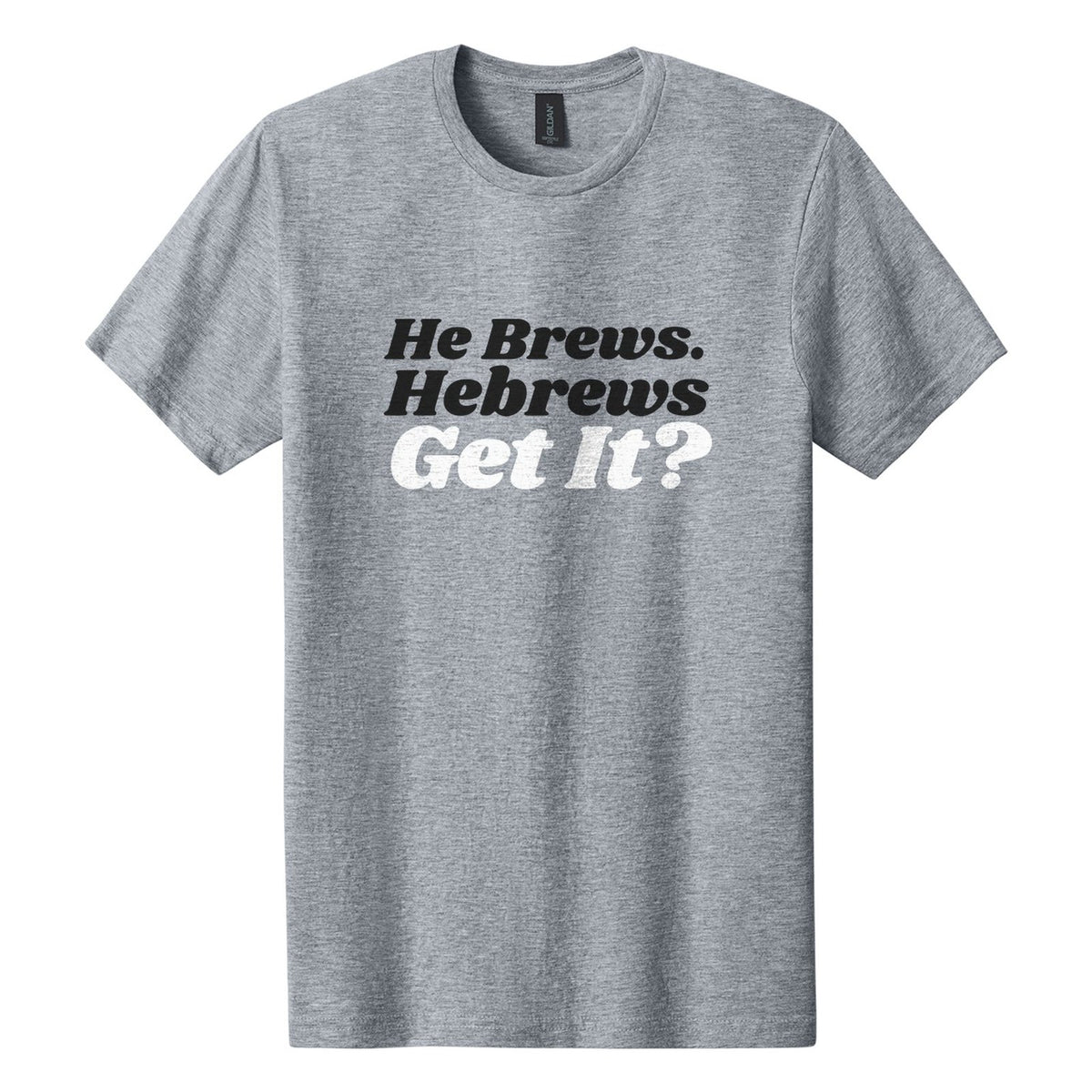 He Brews. Hebrews. Get It? tee in Ring Spun Sport Grey, Shrikhand font, Black + White ink