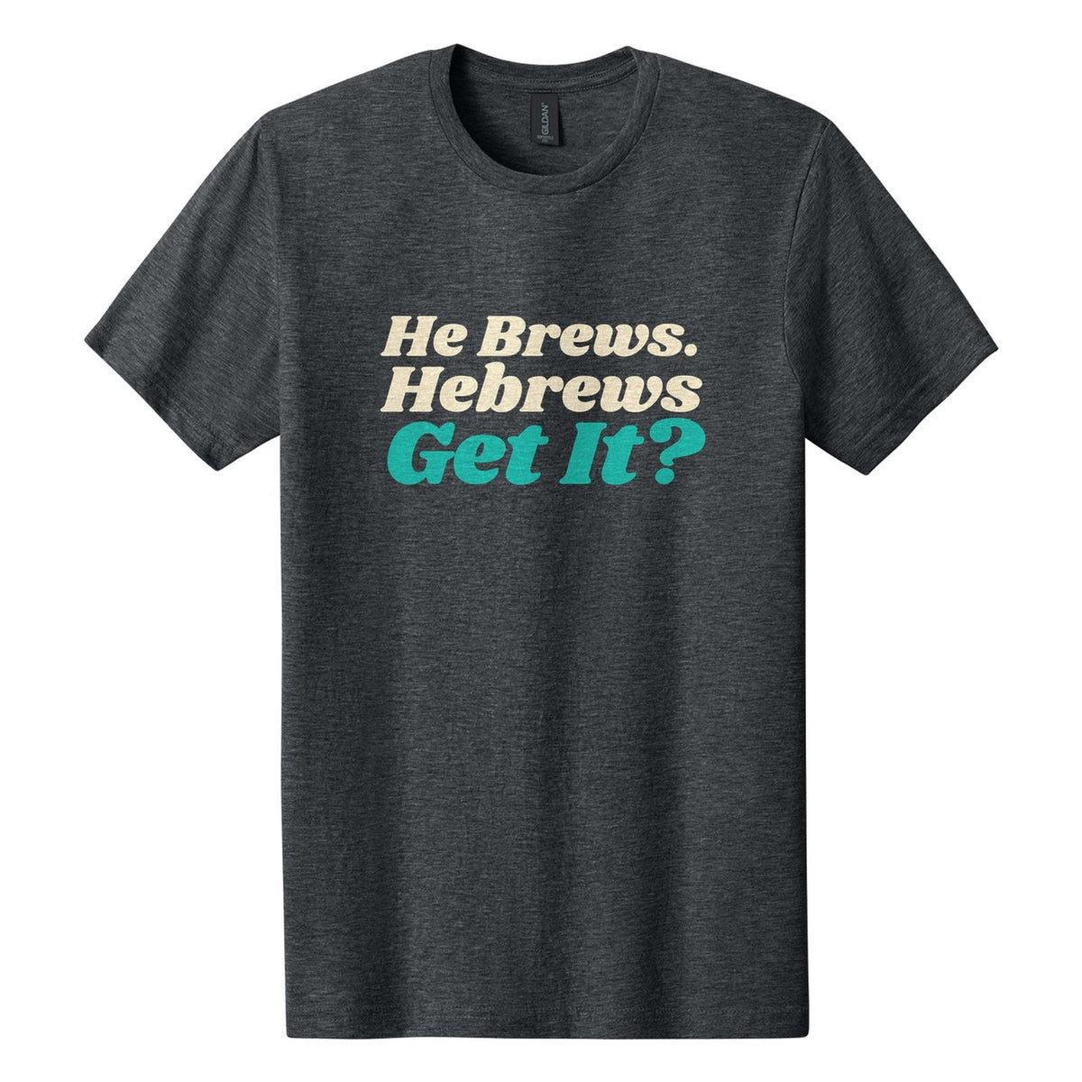 He Brews. Hebrews. Get It? tee in Dark Heather, Shrikhand font, Cream + Teal ink