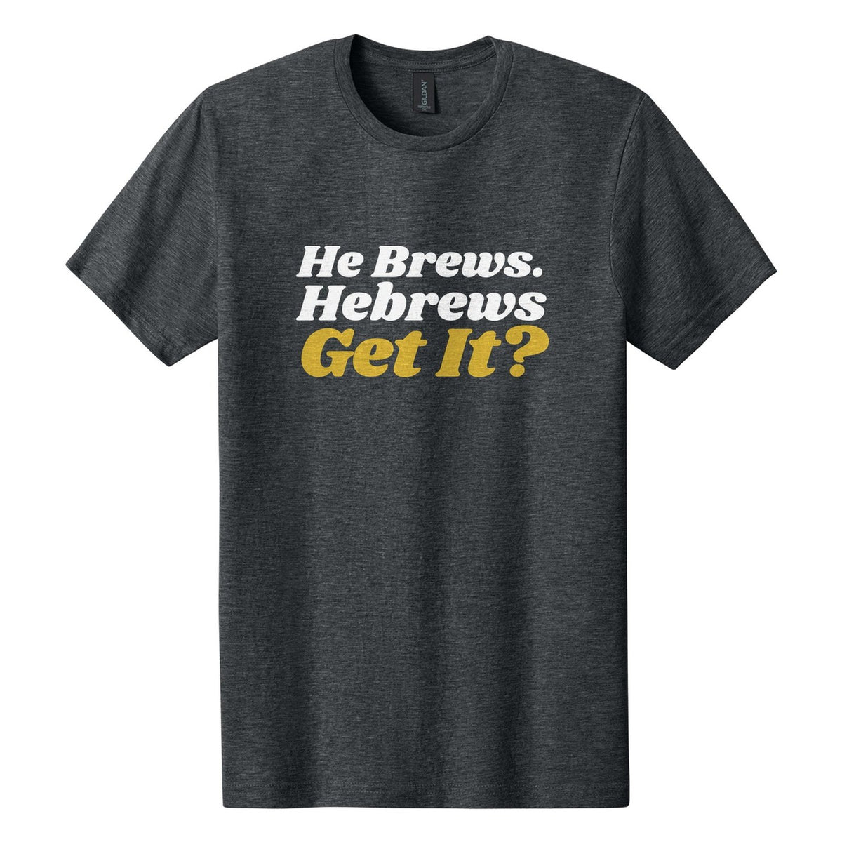 He Brews. Hebrews. Get It? tee in Dark Heather, Shrikhand font, White + Metallic Gold ink