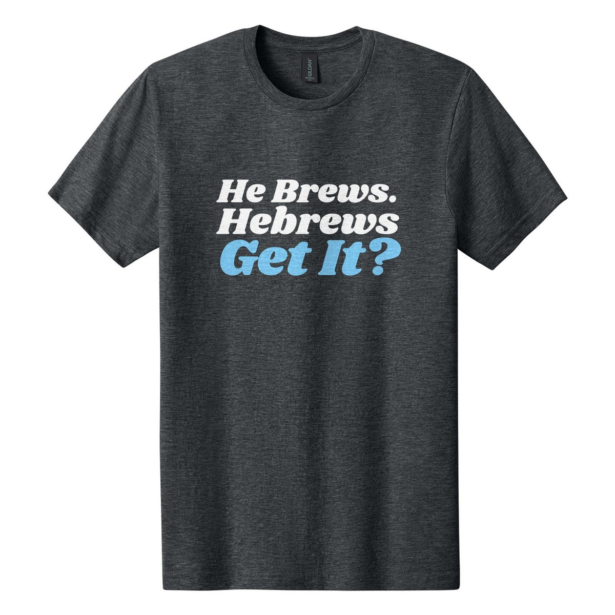 He Brews. Hebrews. Get It? tee in Dark Heather, Shrikhand font, White + Sky Blue ink