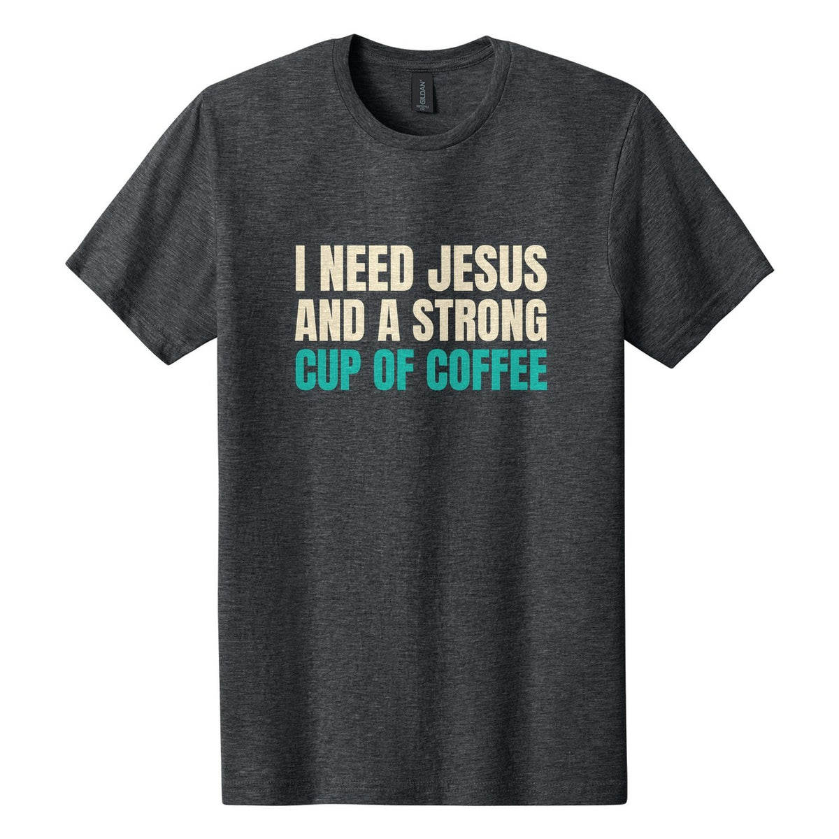 I Need Jesus and a Strong Cup of Coffee tee in Dark Heather, Anton font, Cream + Teal ink