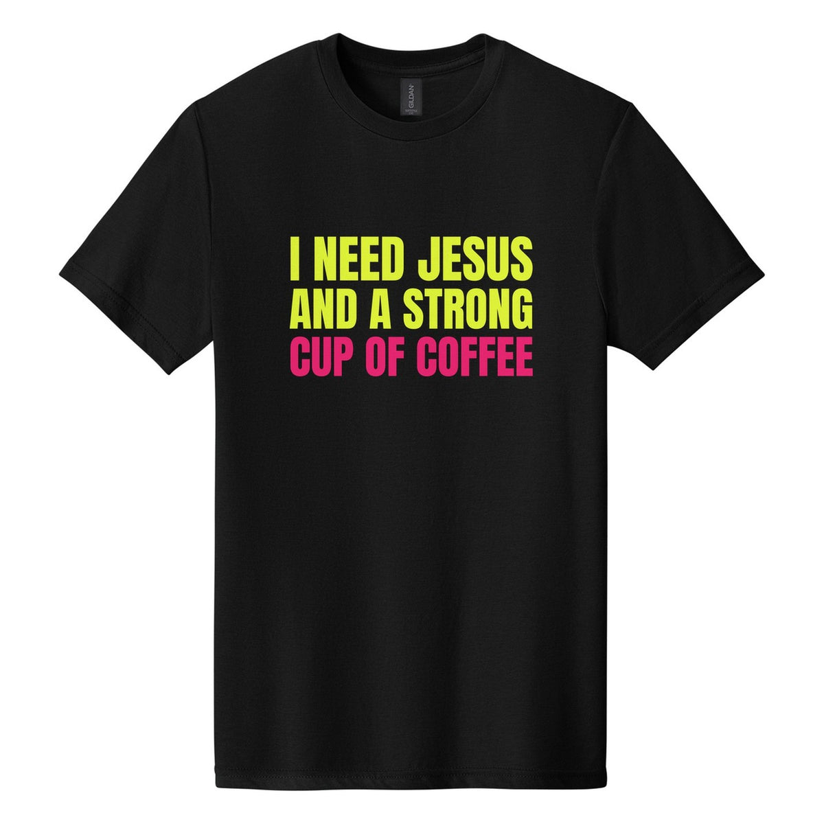 I Need Jesus and a Strong Cup of Coffee tee in Pitch Black, Anton font, Neon Yellow + Hot Pink ink