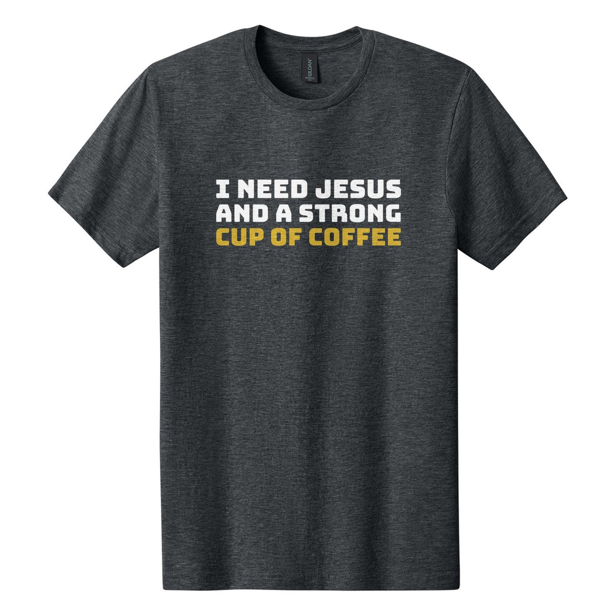 I Need Jesus and a Strong Cup of Coffee tee in Dark Heather, Bungee font, White + Metallic Gold ink