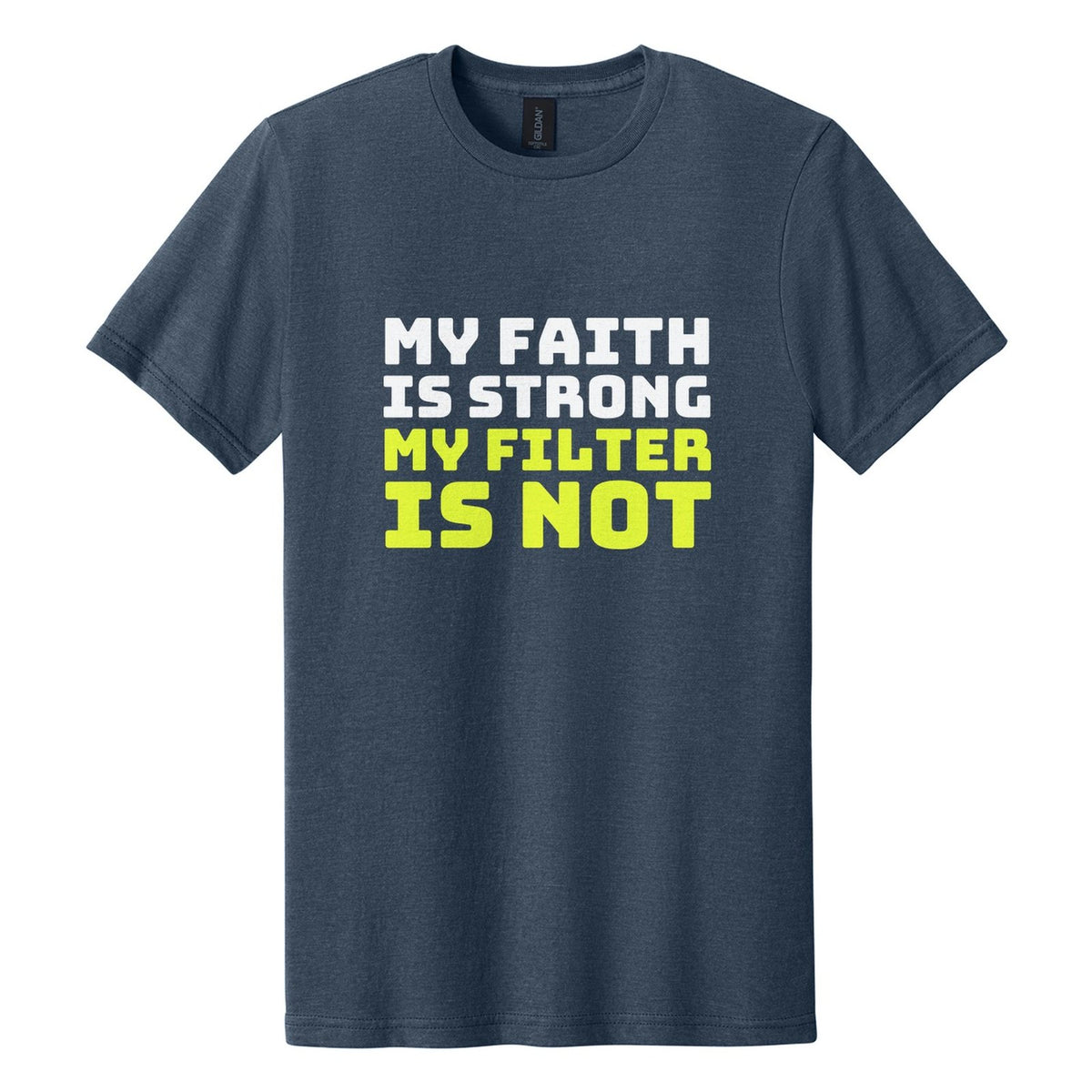 My Faith Is Strong. My Filter Is Not tee in Navy Mist, Bungee font, White + Neon Yellow ink