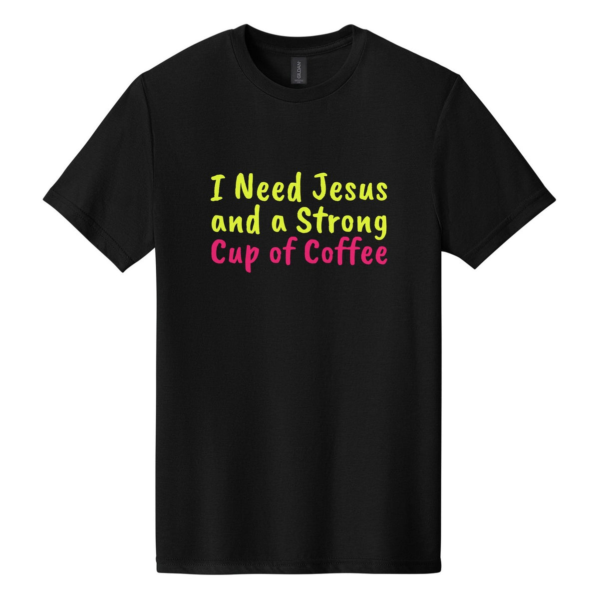 I Need Jesus and a Strong Cup of Coffee tee in Pitch Black, Caveat Brush font, Neon Yellow + Hot Pink ink