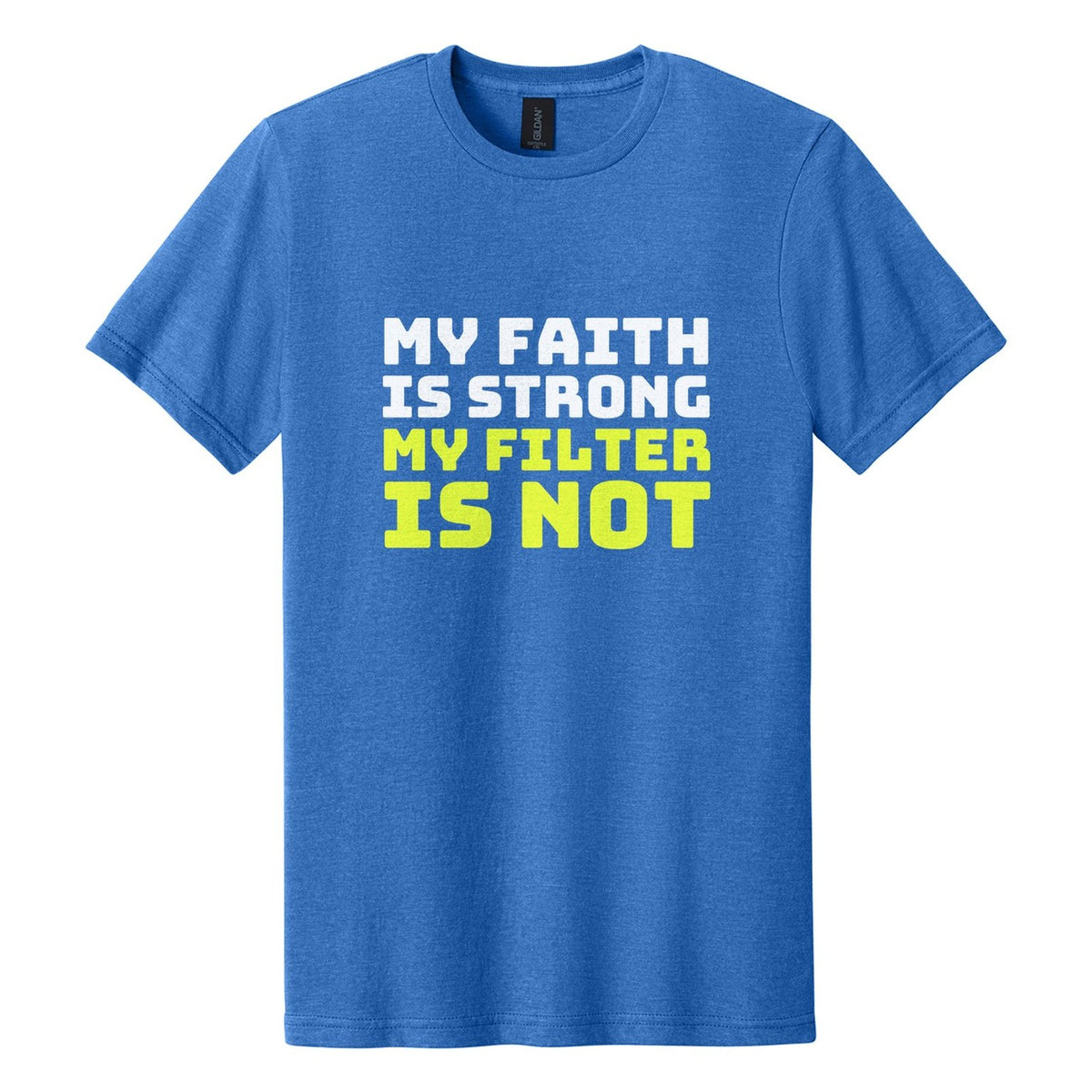 My Faith Is Strong. My Filter Is Not tee in Royal Mist, Bungee font, White + Neon Yellow ink