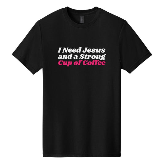 I Need Jesus and a Strong Cup of Coffee tee in Pitch Black, Shrikhand font, White + Hot Pink ink
