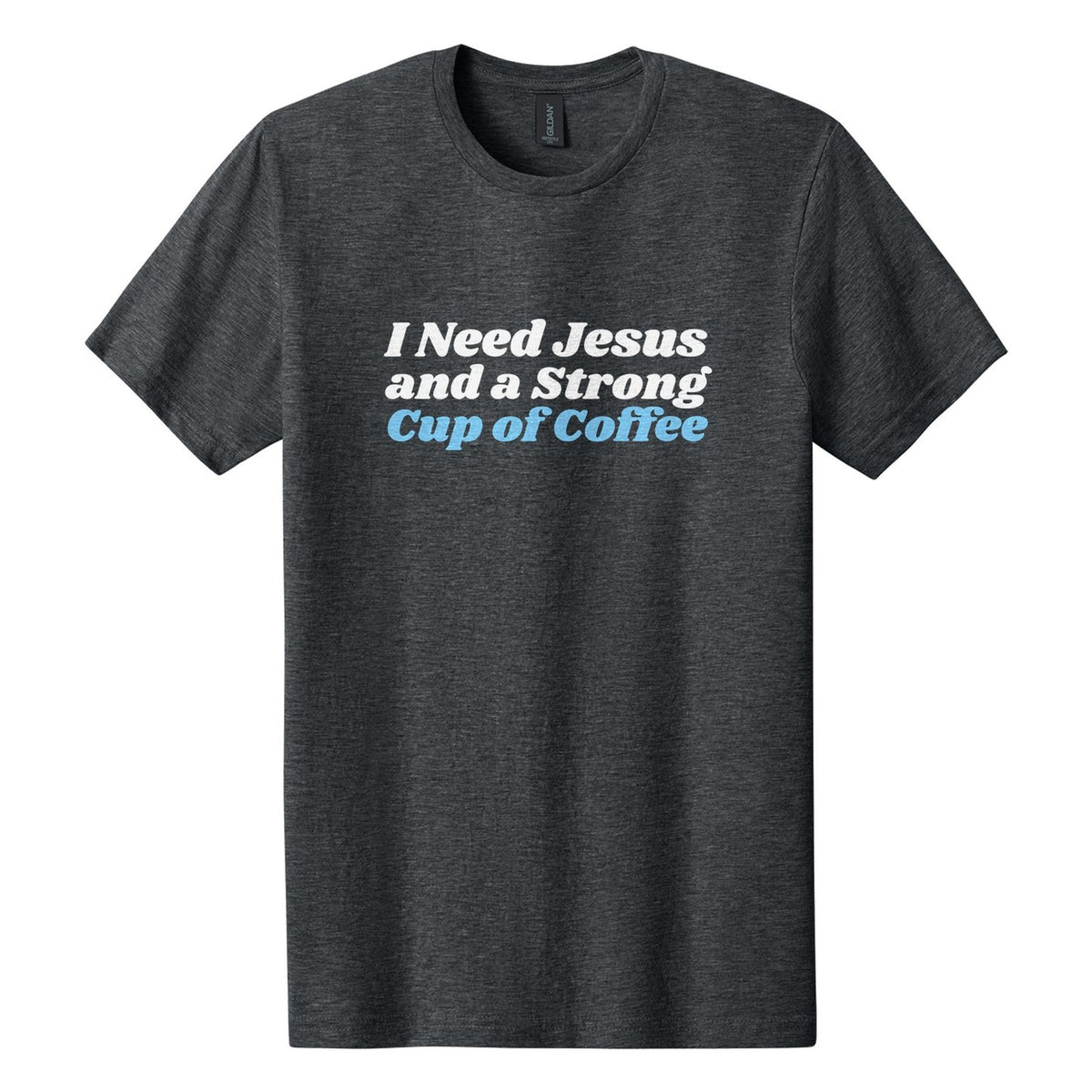 I Need Jesus and a Strong Cup of Coffee tee in Dark Heather, Shrikhand font, White + Sky Blue ink