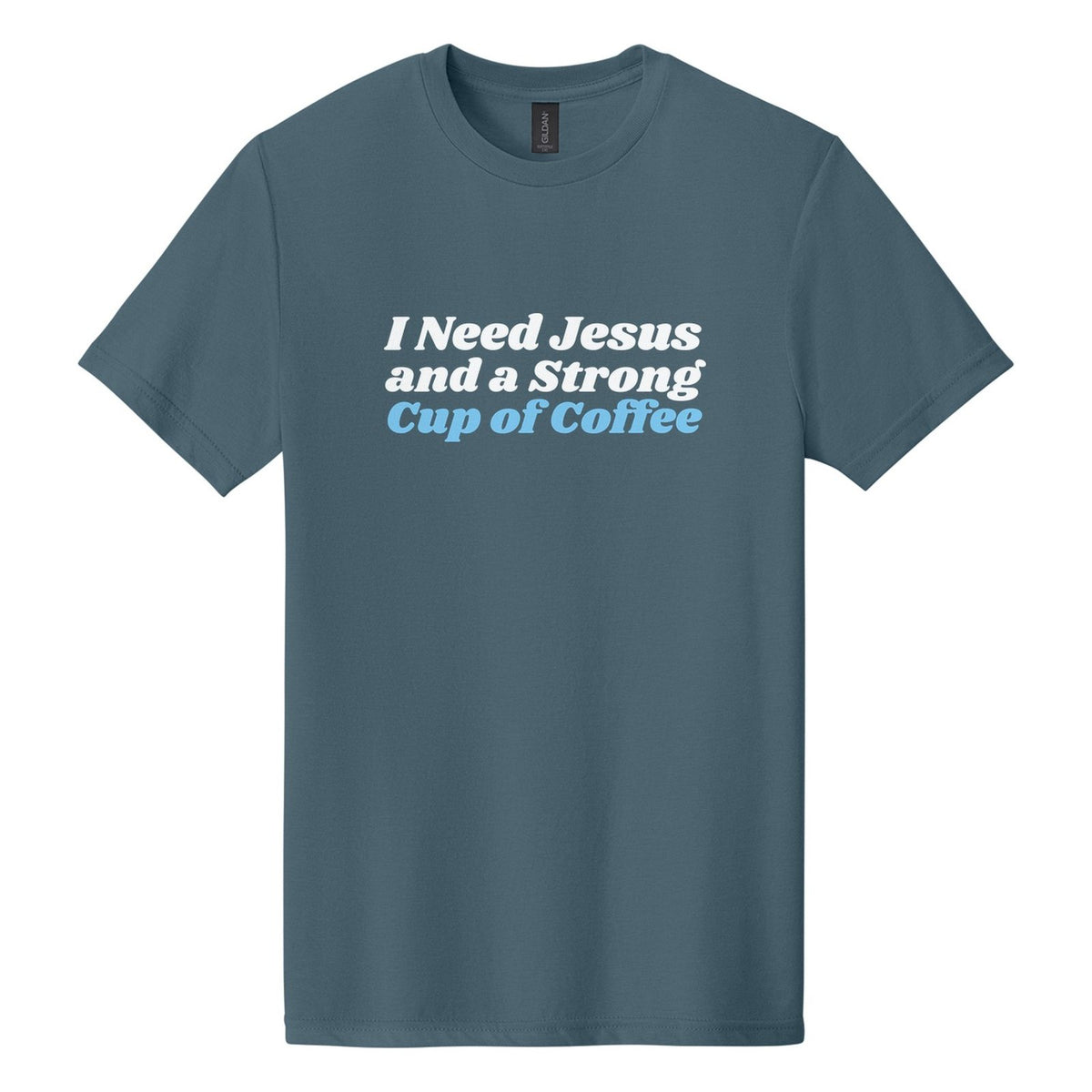 I Need Jesus and a Strong Cup of Coffee tee in Steel Blue, Shrikhand font, White + Sky Blue ink