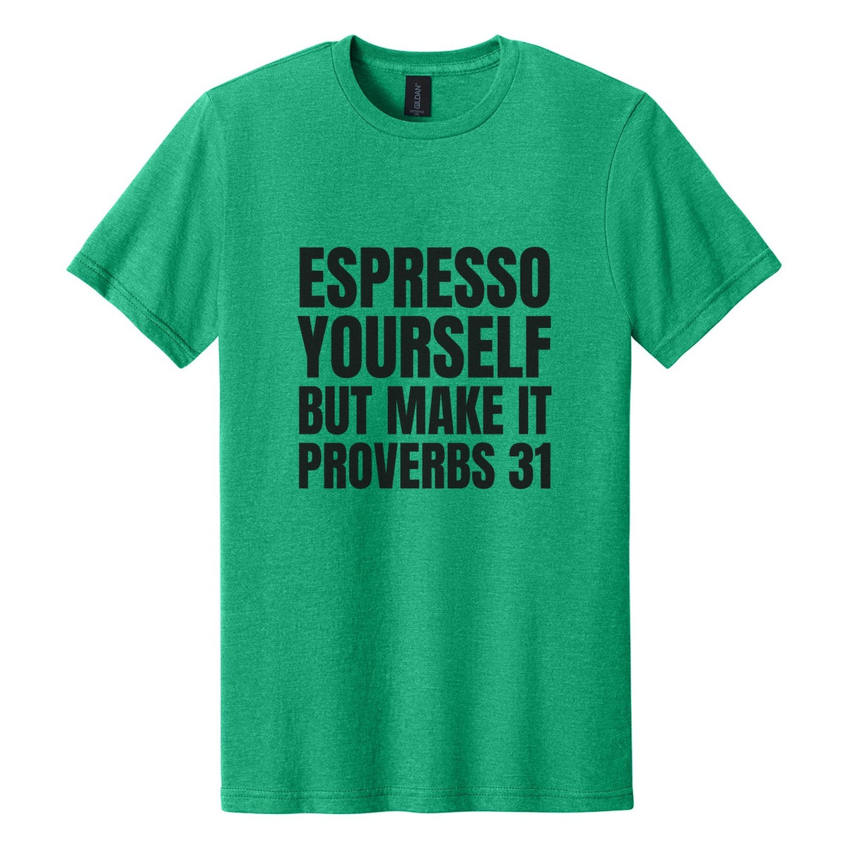 Espresso Yourself. But Make It Proverbs 31 tee in Kelly Mist, Anton font, Black ink