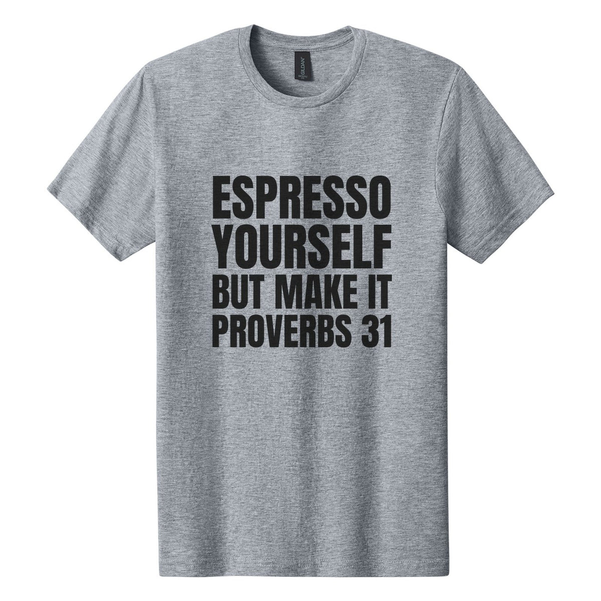 Espresso Yourself. But Make It Proverbs 31 tee in Ring Spun Sport Grey, Anton font, Black ink