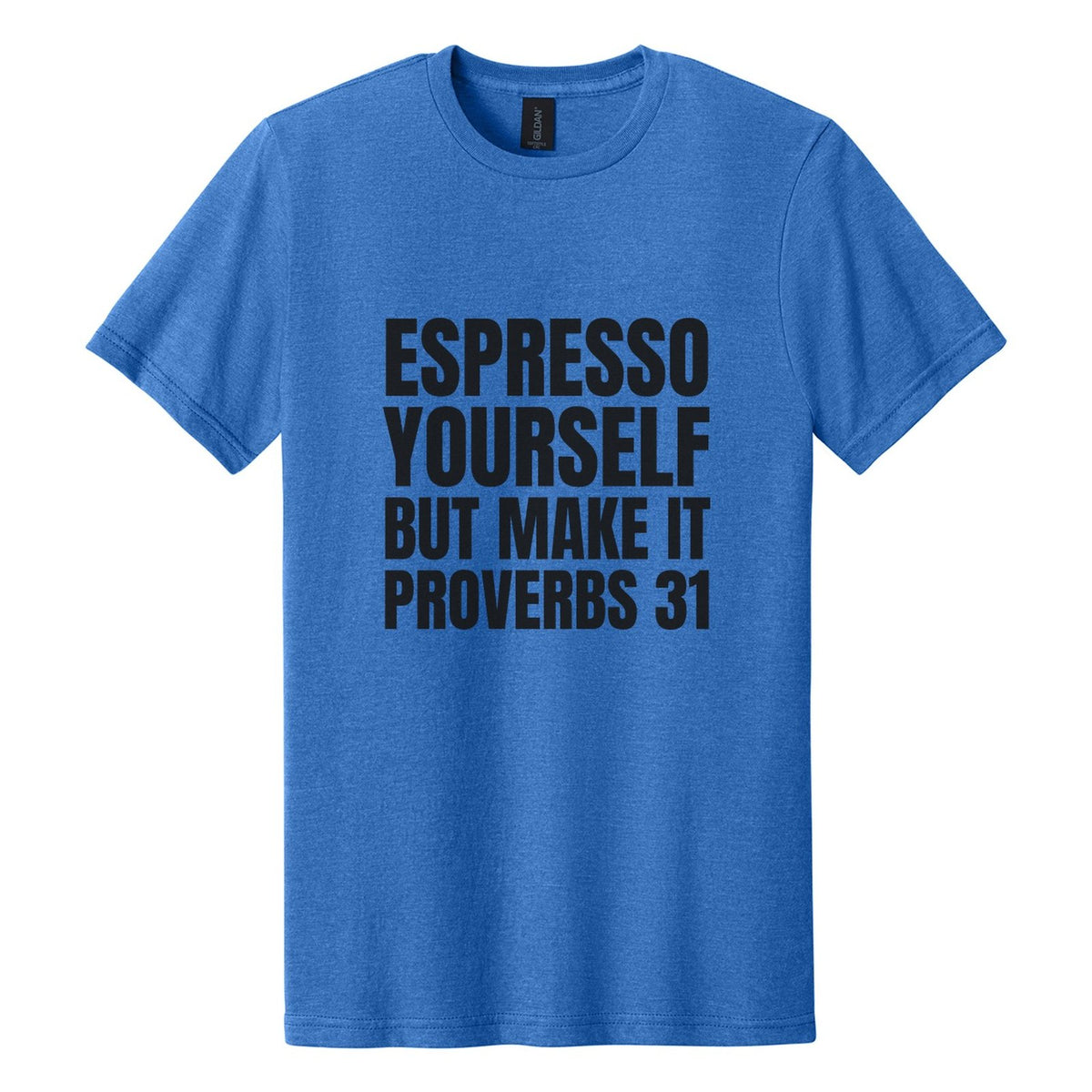 Espresso Yourself. But Make It Proverbs 31 tee in Royal Mist, Anton font, Black ink