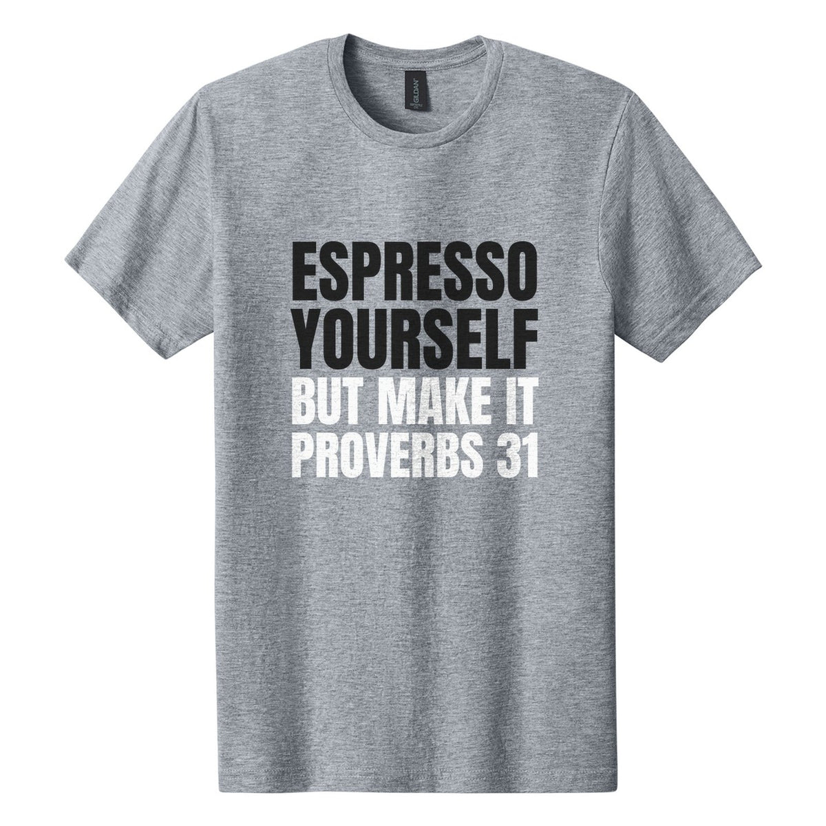 Espresso Yourself. But Make It Proverbs 31 tee in Ring Spun Sport Grey, Anton font, Black + White ink