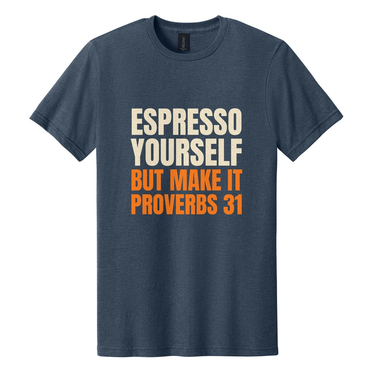 Espresso Yourself. But Make It Proverbs 31 tee in Navy Mist, Anton font, Cream + Orange ink