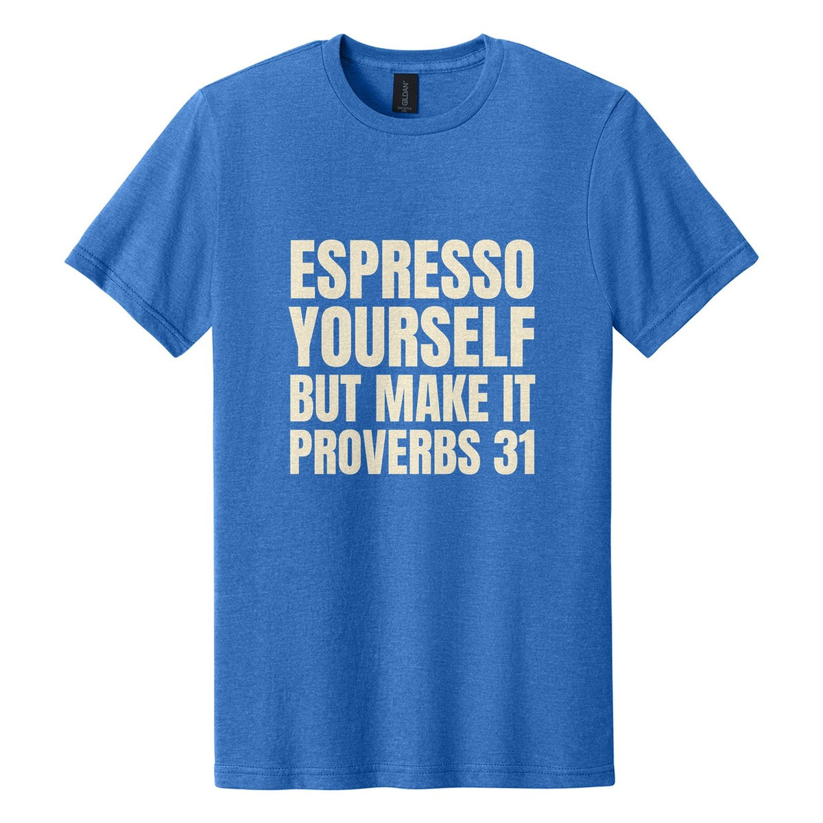 Espresso Yourself. But Make It Proverbs 31 tee in Royal Mist, Anton font, Cream ink