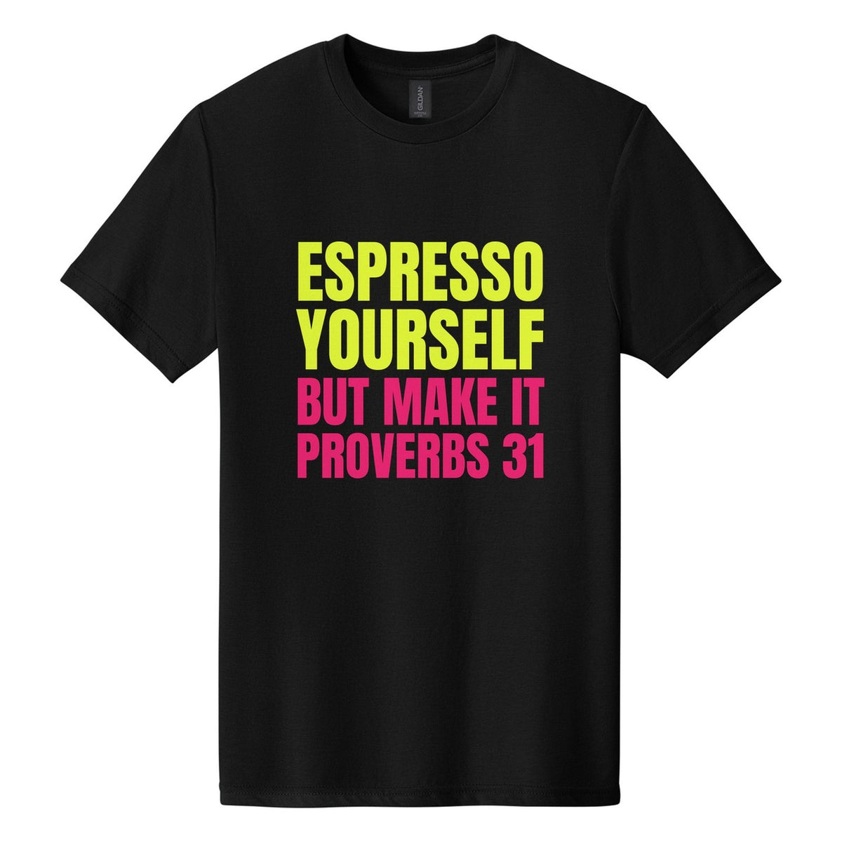 Espresso Yourself. But Make It Proverbs 31 tee in Pitch Black, Anton font, Neon Yellow + Hot Pink ink