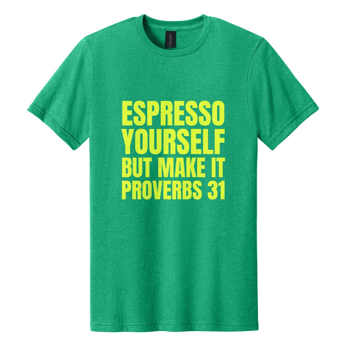 Espresso Yourself. But Make It Proverbs 31 tee in Kelly Mist, Anton font, Neon Yellow ink