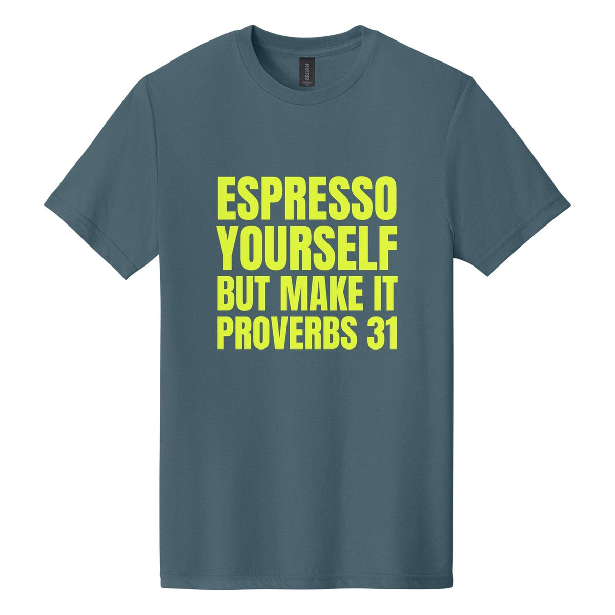 Espresso Yourself. But Make It Proverbs 31 tee in Steel Blue, Anton font, Neon Yellow ink