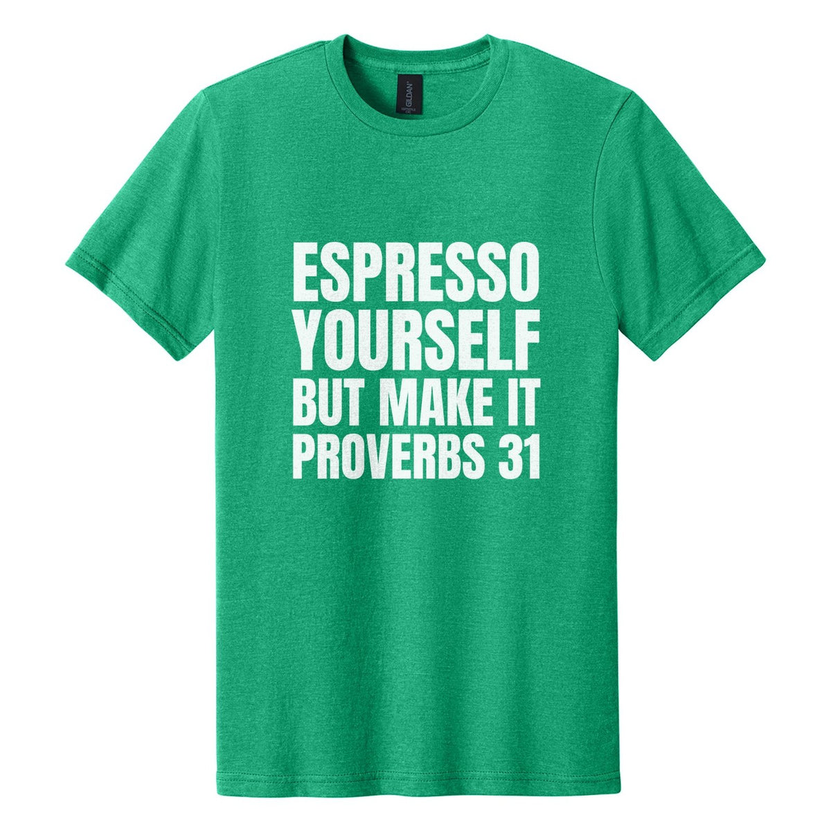 Espresso Yourself. But Make It Proverbs 31 tee in Kelly Mist, Anton font, White ink