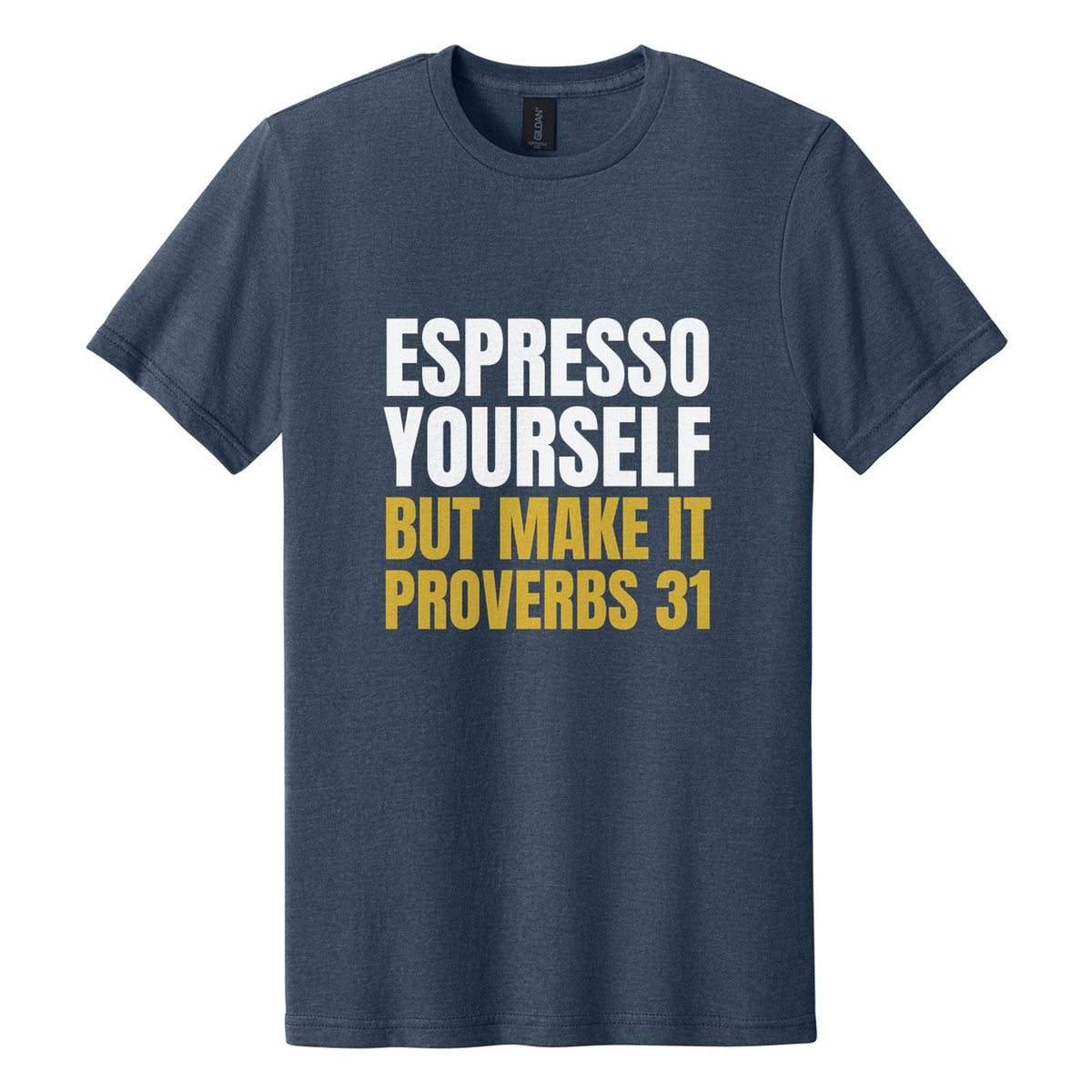 Espresso Yourself. But Make It Proverbs 31 tee in Navy Mist, Anton font, White + Metallic Gold ink