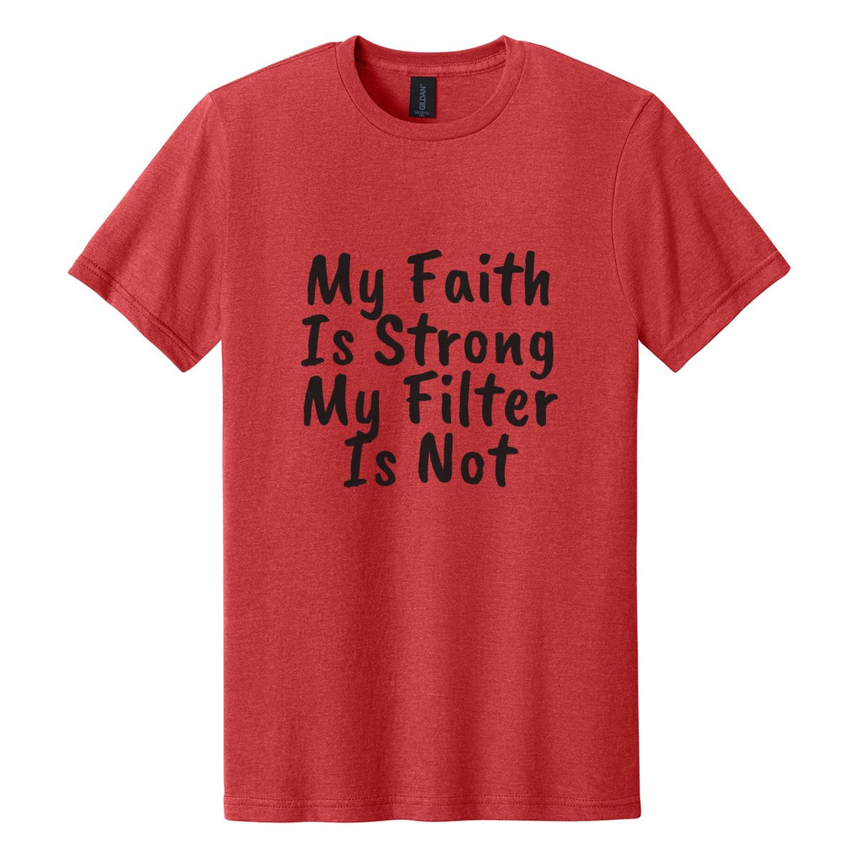 My Faith Is Strong. My Filter Is Not tee in Red Mist, Caveat Brush font, Black ink