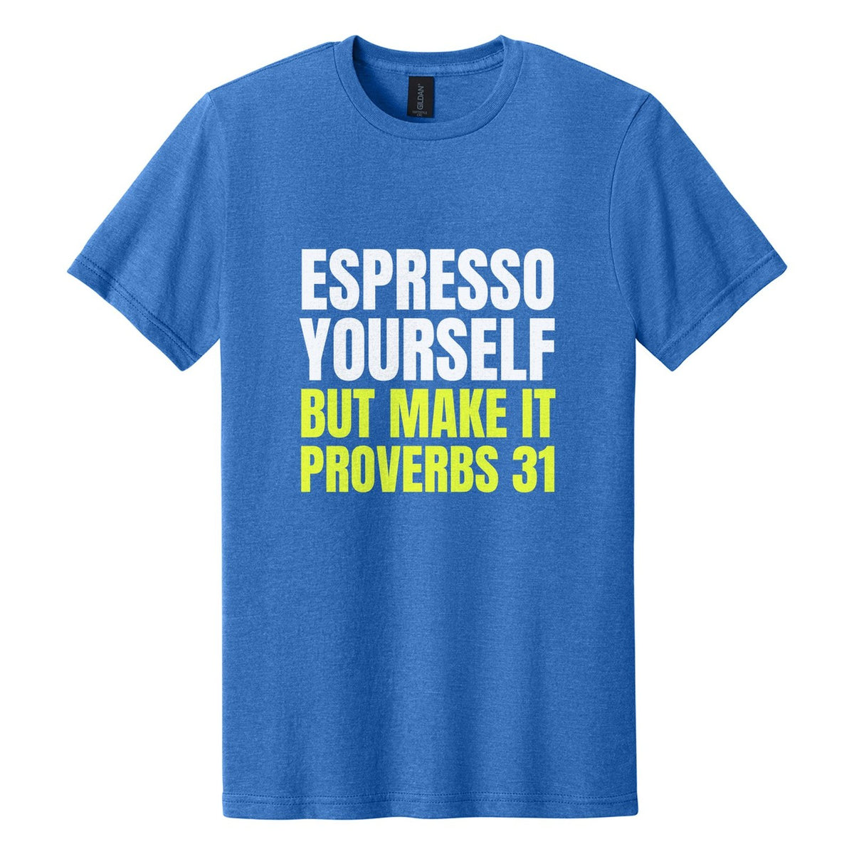 Espresso Yourself. But Make It Proverbs 31 tee in Royal Mist, Anton font, White + Neon Yellow ink