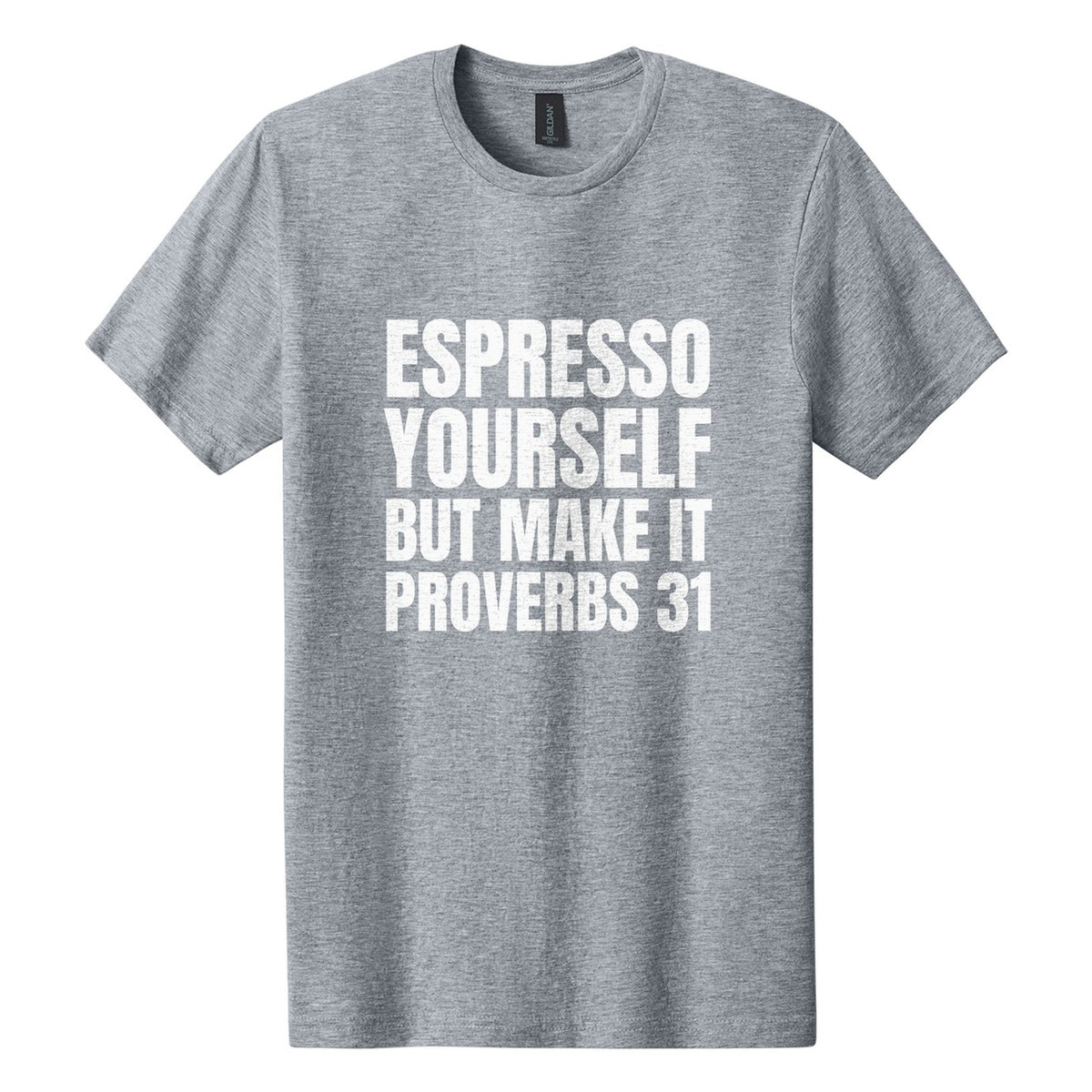 Espresso Yourself. But Make It Proverbs 31 tee in Ring Spun Sport Grey, Anton font, White ink